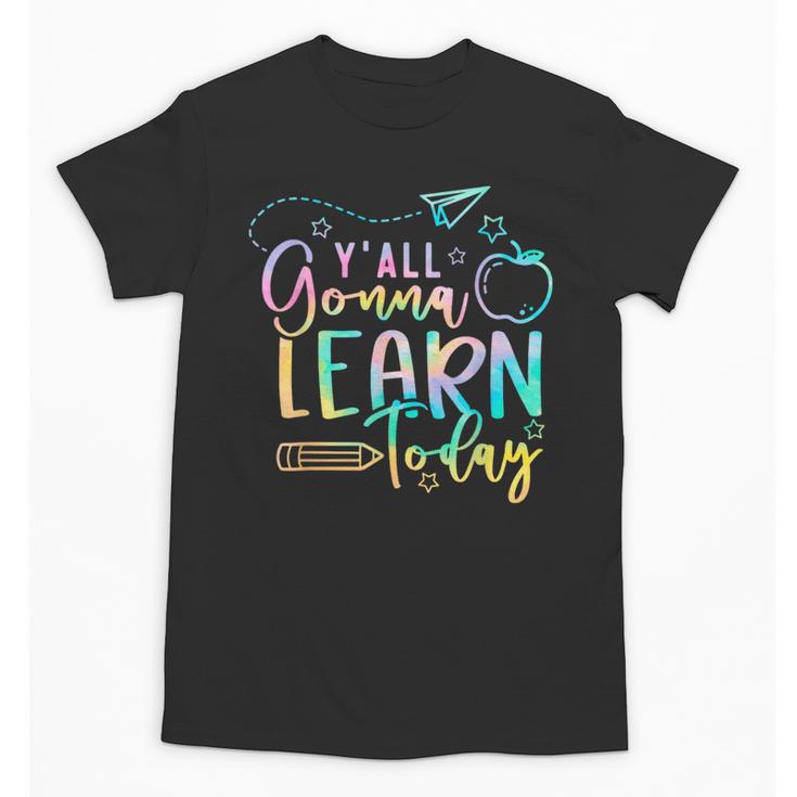 Y'All Gonna Learn Today Back To School Teacher Kids Unisex T-Shirt