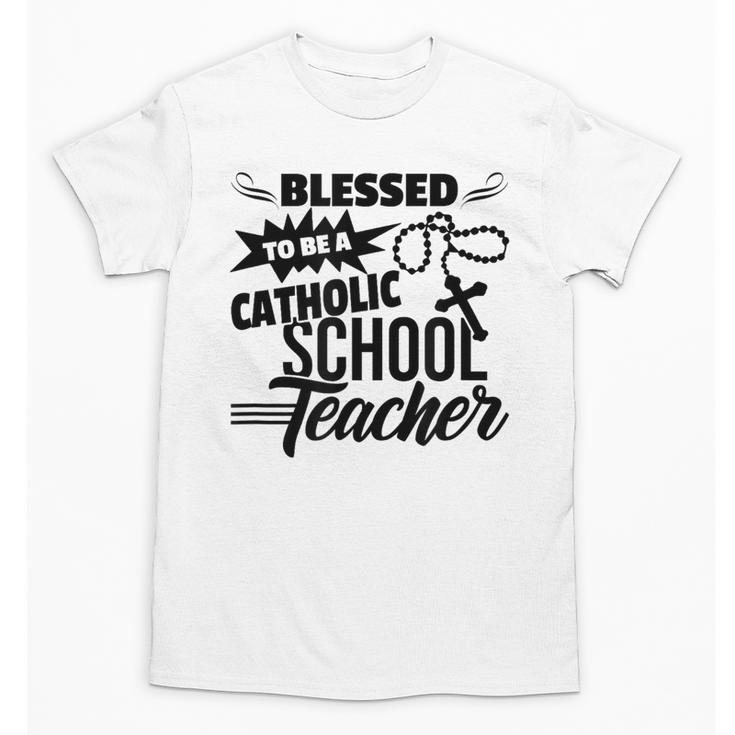 Blessed To Be A Catholic School Teacher Christian Teaching Unisex T-Shirt
