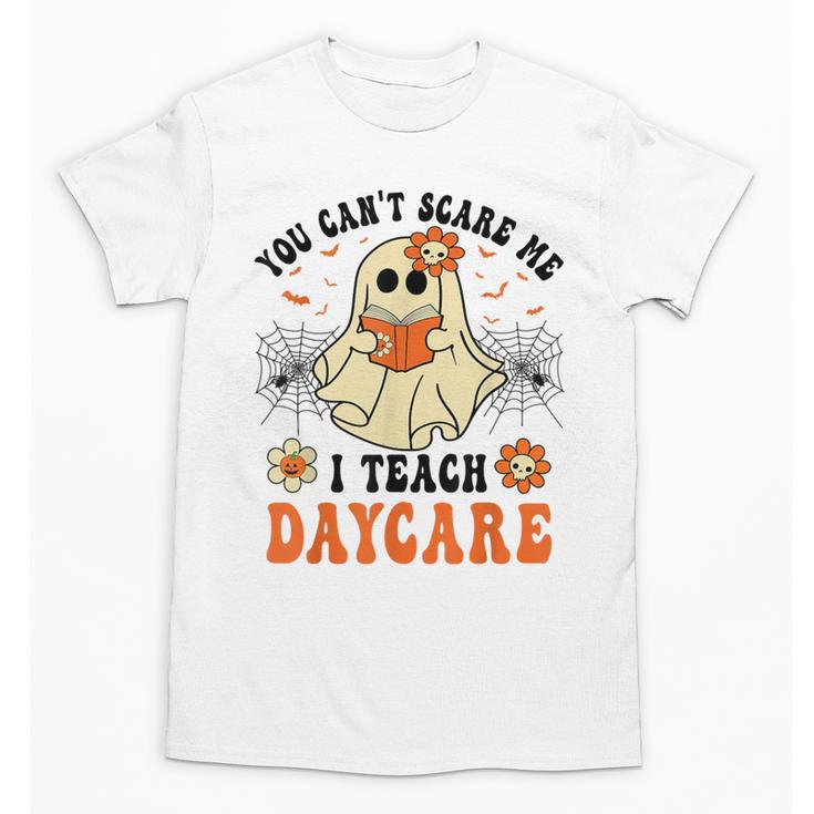 You Can't Scare Me I Teach Daycare Teacher Halloween Ghost Unisex T-Shirt