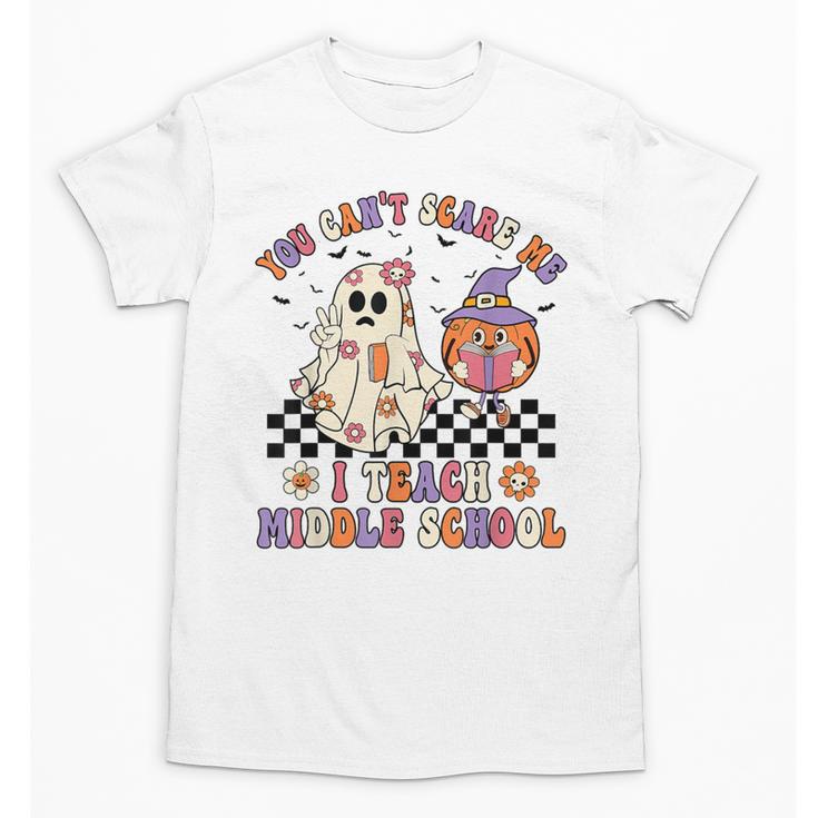 You Can't Scare Me I Teach Middle School Halloween Teacher Unisex T-Shirt