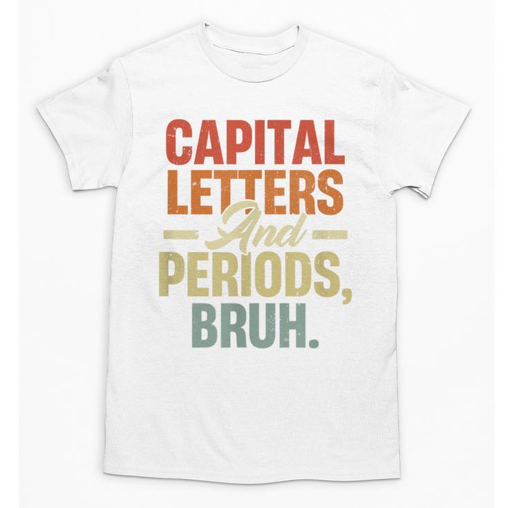 Capital Letters And Periods Bruh Teacher Grammar Kids Unisex T-Shirt