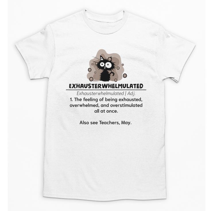 Cat Exhausted Teacher Exhausterwhelmulated Definition Unisex T-Shirt