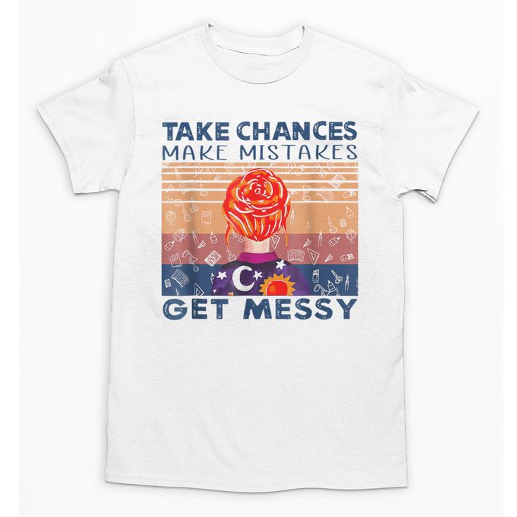 Take Chances Make Mistakes Get Messy Vintage Teacher Life Unisex T-Shirt