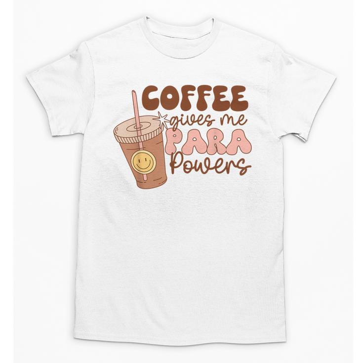 Coffee Gives Me Para Powers Parapro Teacher Squad Unisex T-Shirt
