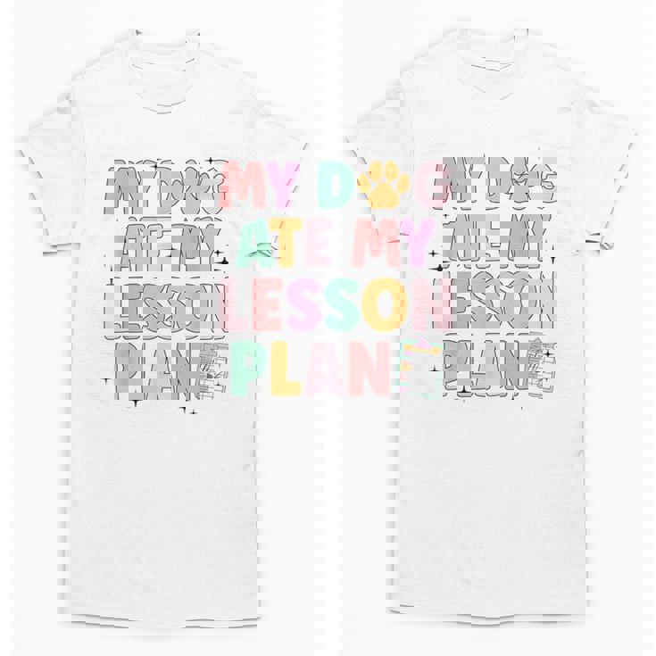 My Dog Ate My Lesson Plan Kindergarten Teacher Dog Lover For Men Women Unisex T-Shirt