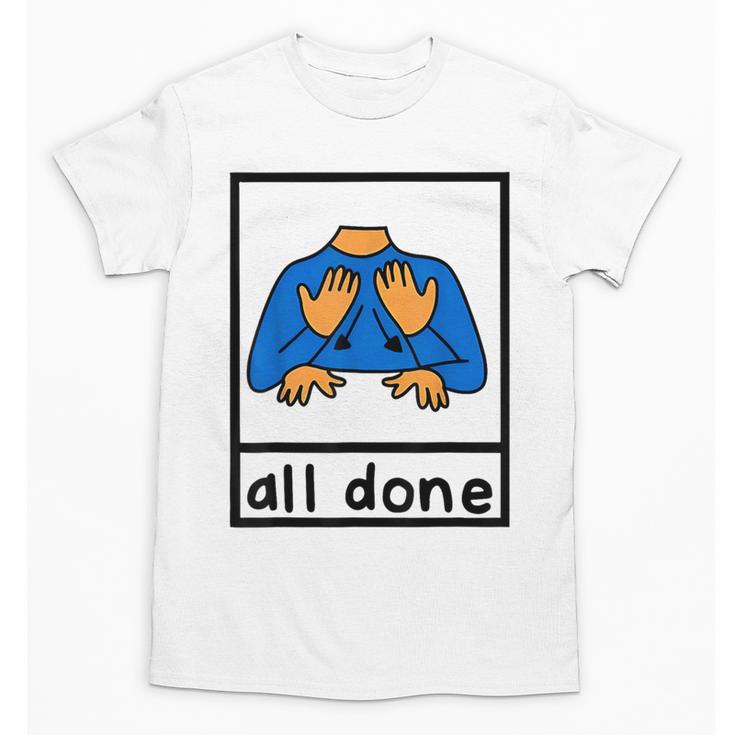 All Done Sign Language Speech Pathology Aac Sped Teacher Unisex T-Shirt