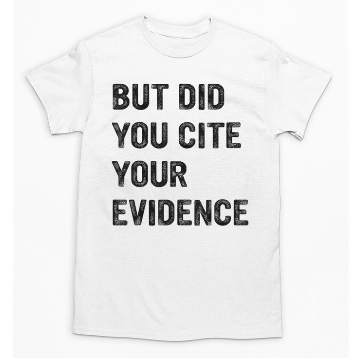 English Teacher But Did You Cite Your Evidence Unisex T-Shirt