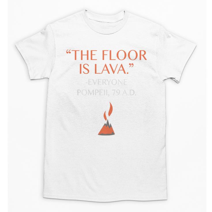 The Floor Is Lava For History Lovers & Teachers Premium Tri-Blend Unisex T-Shirt