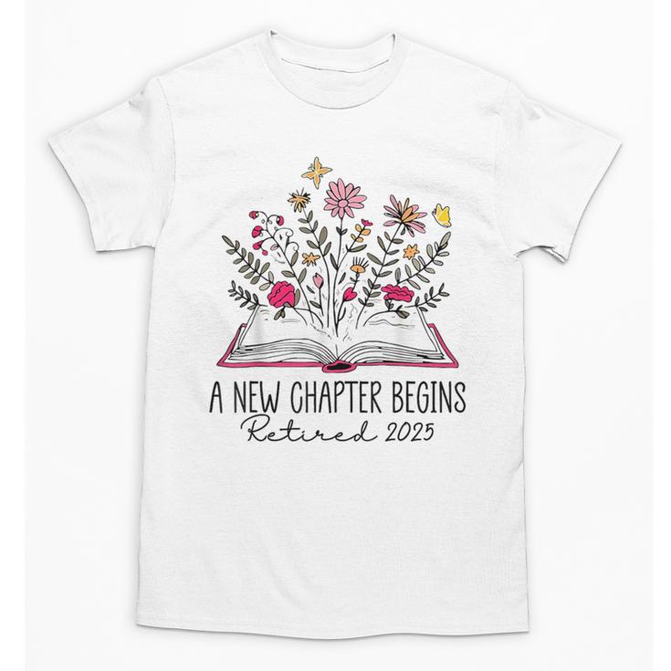 Floral Book a New Chapter Begins Retired Retirement Teacher Unisex T-Shirt