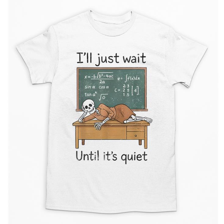 Halloween Teacher I'Ll Just Wait Until It's Quiet Unisex T-Shirt