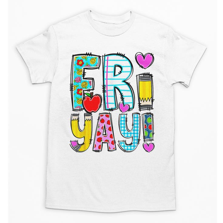 Happy Fri-Yay Friday Lovers Fun Teacher Life FriYay Weekend Unisex T-Shirt
