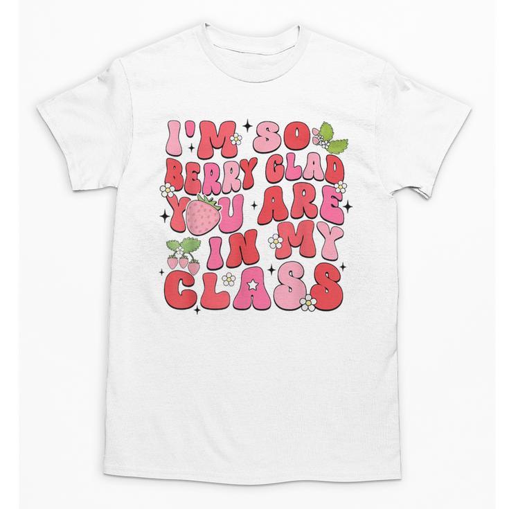 I'm So Berry Glad You Are Strawberry Elementary Teacher Unisex T-Shirt
