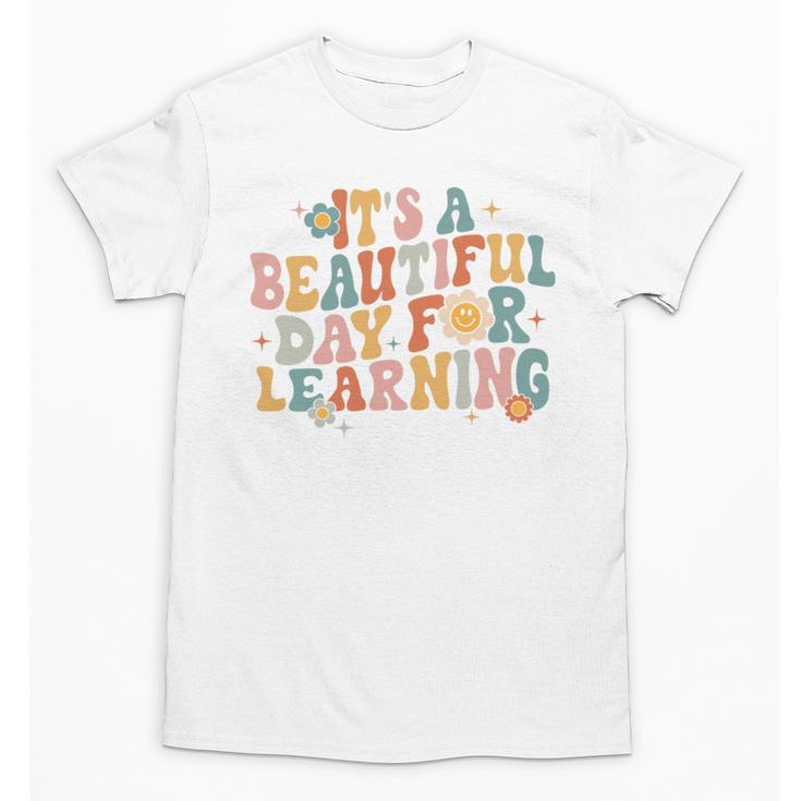 It's a Beautiful Day For Learning Teacher Students Men Women Unisex T-Shirt