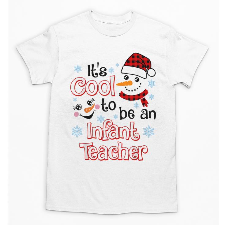 It's Cool To Be a Infant Teacher Snowman Winter Christmas Unisex T-Shirt