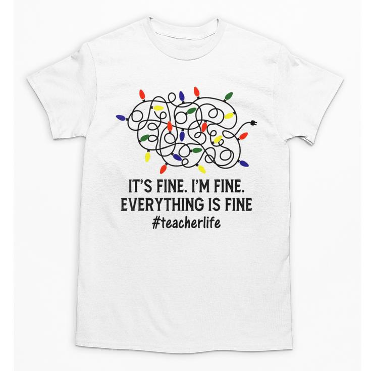 It's Fine I'm Fine Christmas Lights Teacher Xmas Unisex T-Shirt