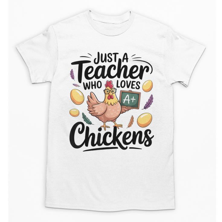 Just a Teacher Who Loves Chickens Chicken Farm Animal Lover Unisex T-Shirt