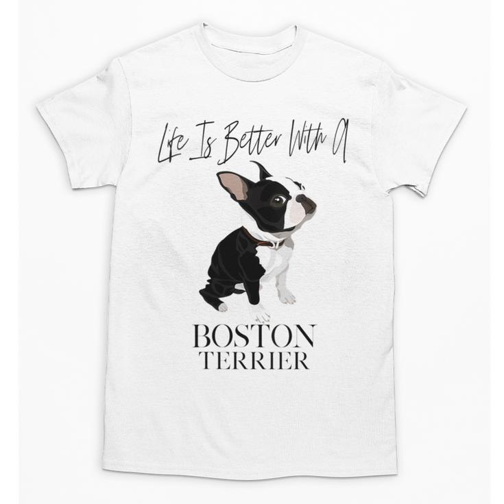Life Is Better With A Boston Terrier Dog For Lover Unisex T-Shirt