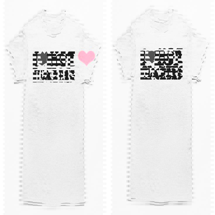 I Love Hot Teachers Men Women Unisex T-Shirt
