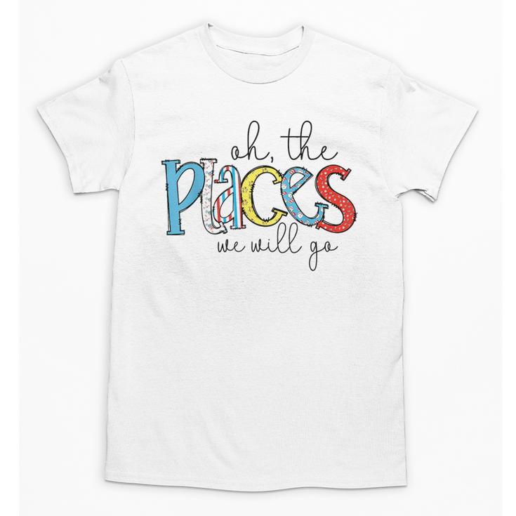 Oh The Places We Will Go Reading Day Book Lovers Teachers Unisex T-Shirt