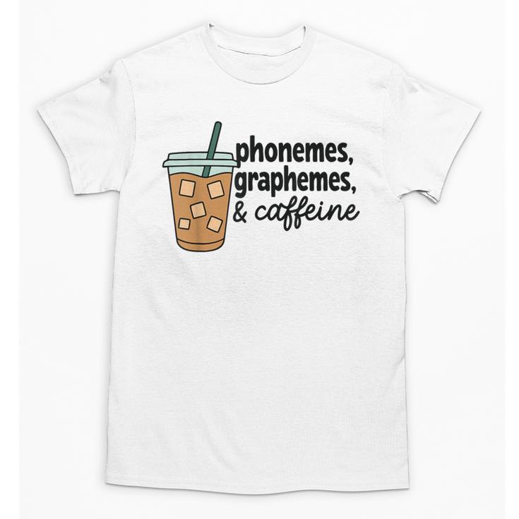 Phonemes Graphemes And Caffeine Coffee Teacher Appreciation Unisex T-Shirt