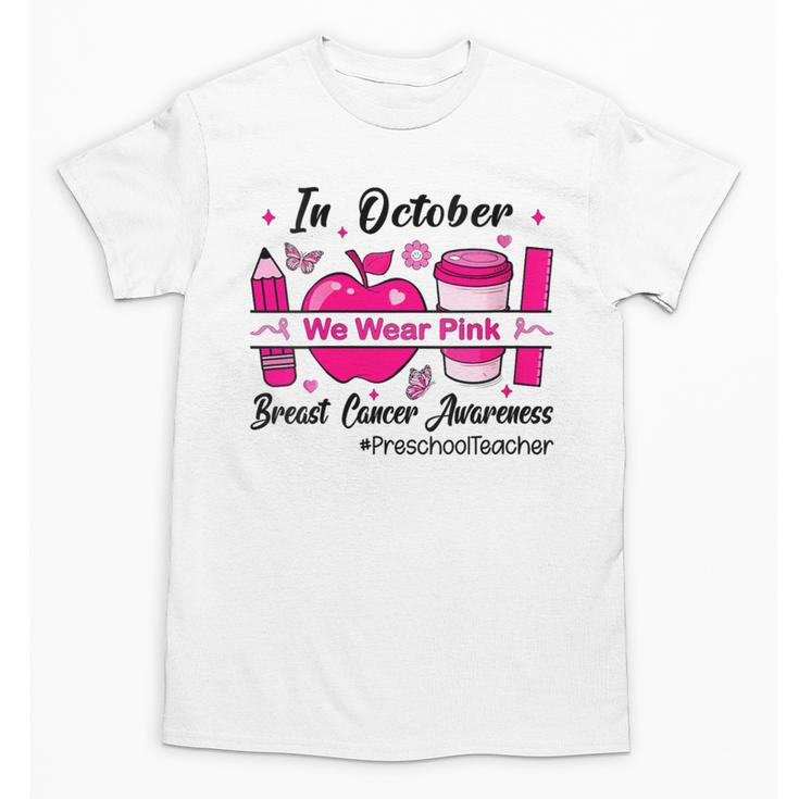 Preschool Teacher In October We Wear Pink Breast Cancer Unisex T-Shirt