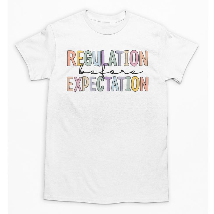 Regulation Before Expectation Occupational Therapy Teacher Unisex T-Shirt