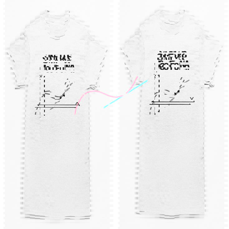 Sometimes I Go Off On a Tangent Math Teacher T Shirts Men Women Girls Kids Unisex T-Shirt