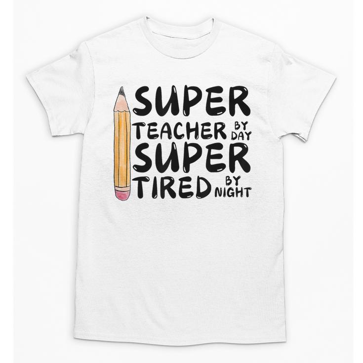 Super Teacher By Day Super Tired By Night Back To School Unisex T-Shirt