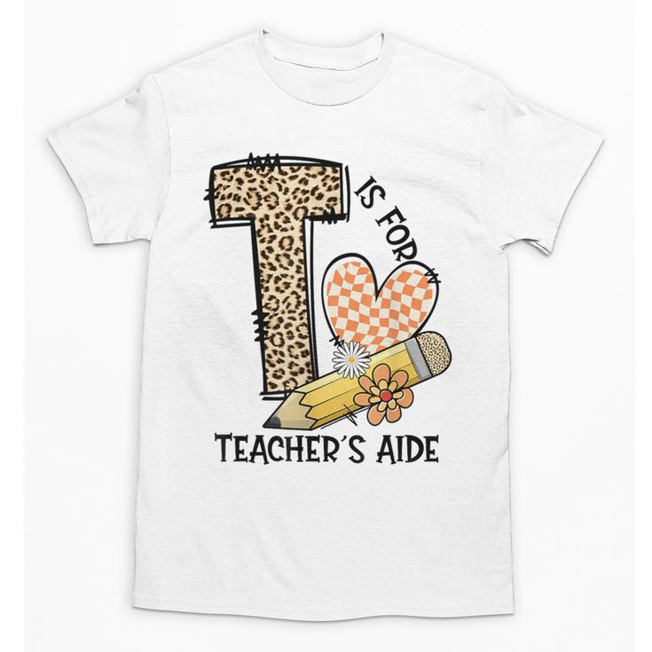 T Is For Teacher’s Aide Back To First Day Of School Leopard Men Women Girls Kids Unisex T-Shirt