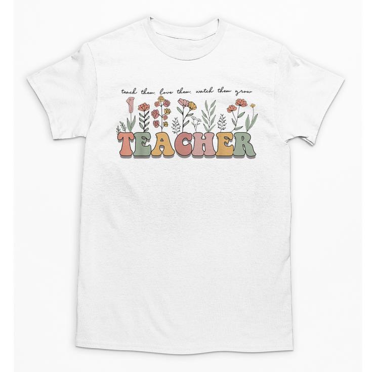 Teach Them Love Them Watch Them Grow Teacher Unisex T-Shirt