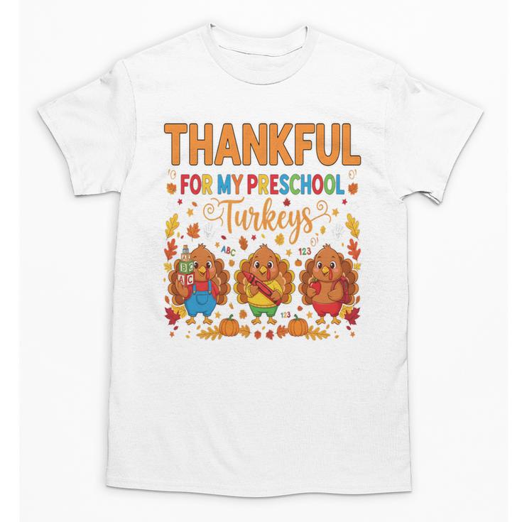 Teach Thanksgiving Teacher Thankful For My Preschool Turkeys Unisex T-Shirt