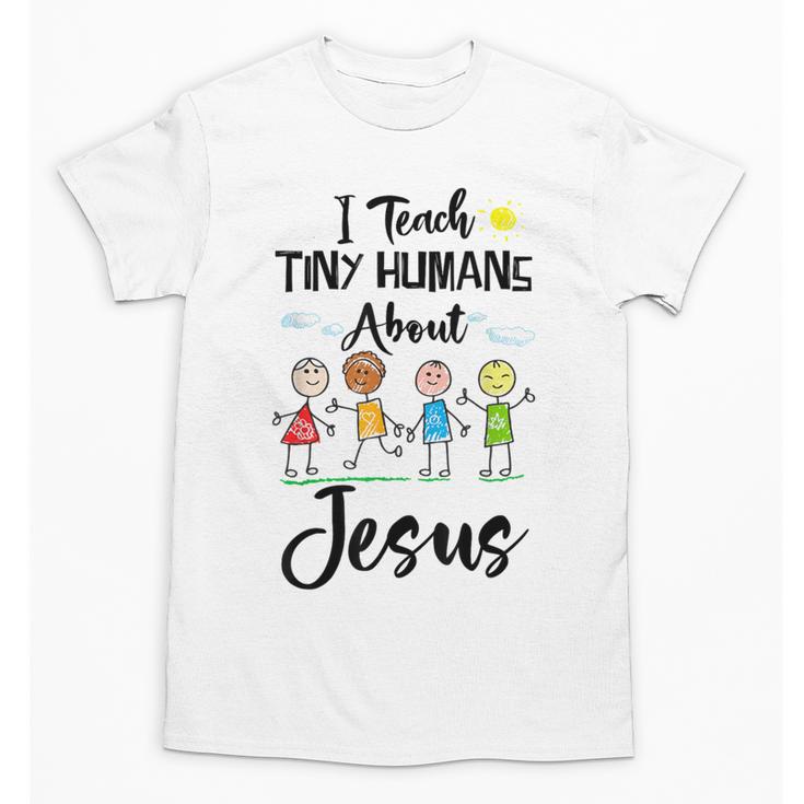 I Teach Tiny Humans About Jesus Sunday School Teacher Unisex T-Shirt