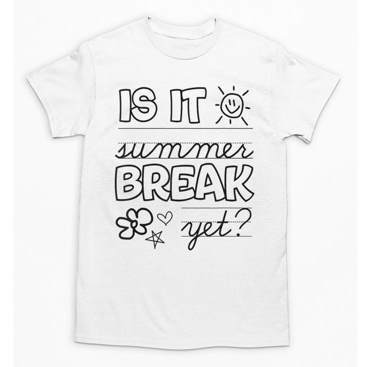 Teacher End Of Year Shirt Is It Summer Break Yet Last Day Unisex T-Shirt