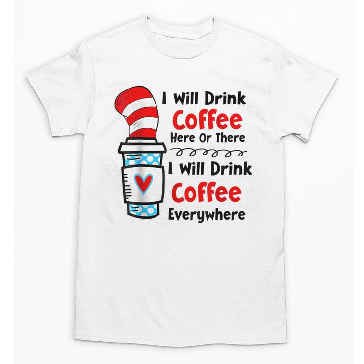 Teaching I Will Drink Coffee Here Or There Teacher Unisex T-Shirt