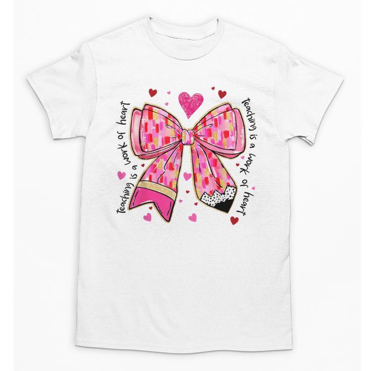 Teaching Is A Work Of Heart Pencil Bow Teacher Valentine Unisex T-Shirt