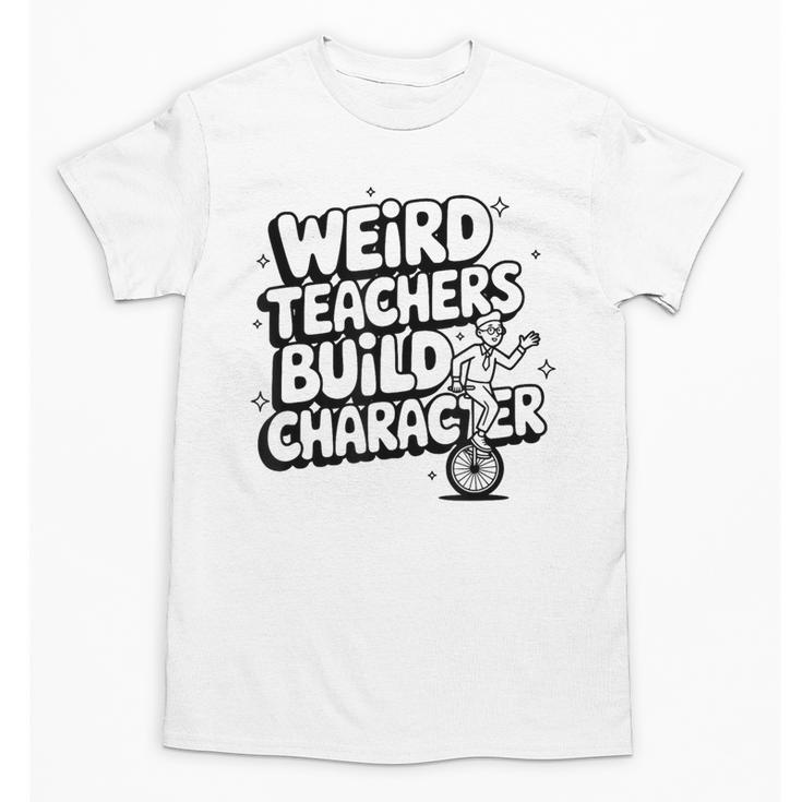 Weird Teachers Build Character School Pun Unisex T-Shirt