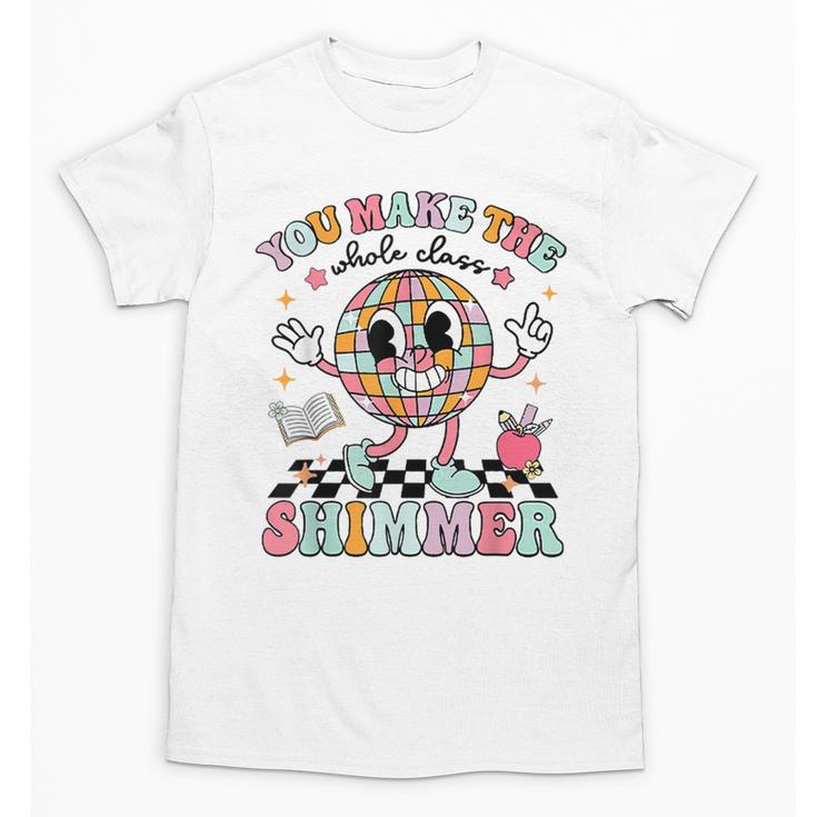 You Make The Whole Class Shimmer Teacher Era Back To School Unisex T-Shirt