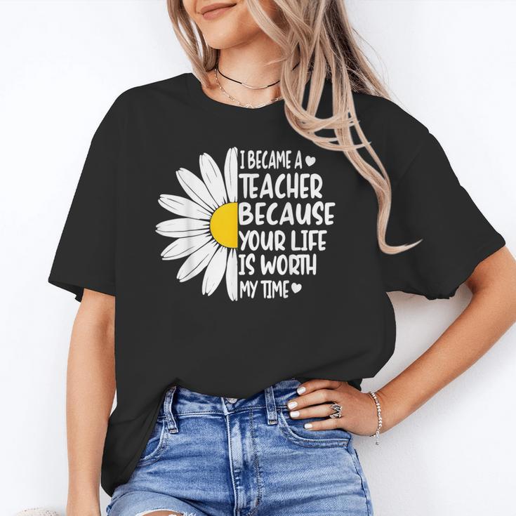 i Became a Teacher Because Your Life Is Worth My Time Unisex T-Shirt, funny gift i Became a Teacher Because Your Life Is Worth My Time Unisex T-Shirt, funny gift