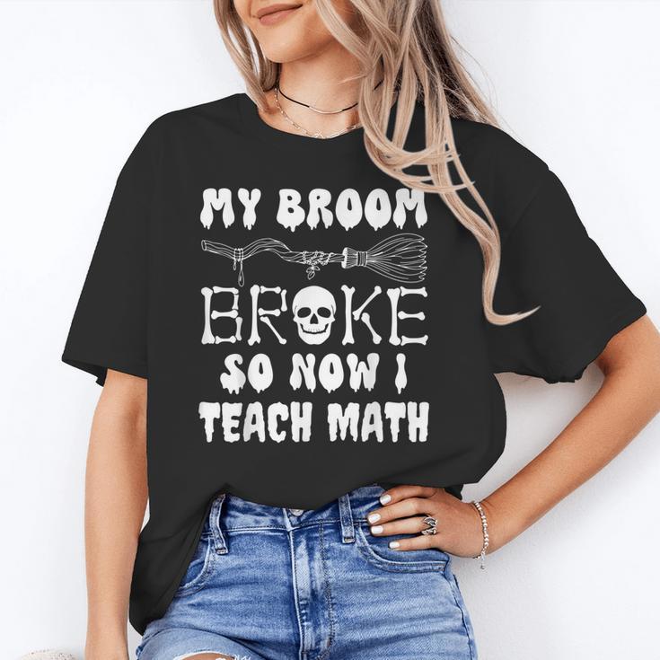 My Broom Broke So Now I Teach Math Halloween Teacher Costume For Men Women Unisex T-Shirt, funny gift My Broom Broke So Now I Teach Math Halloween Teacher Costume For Men Women Unisex T-Shirt, funny gift