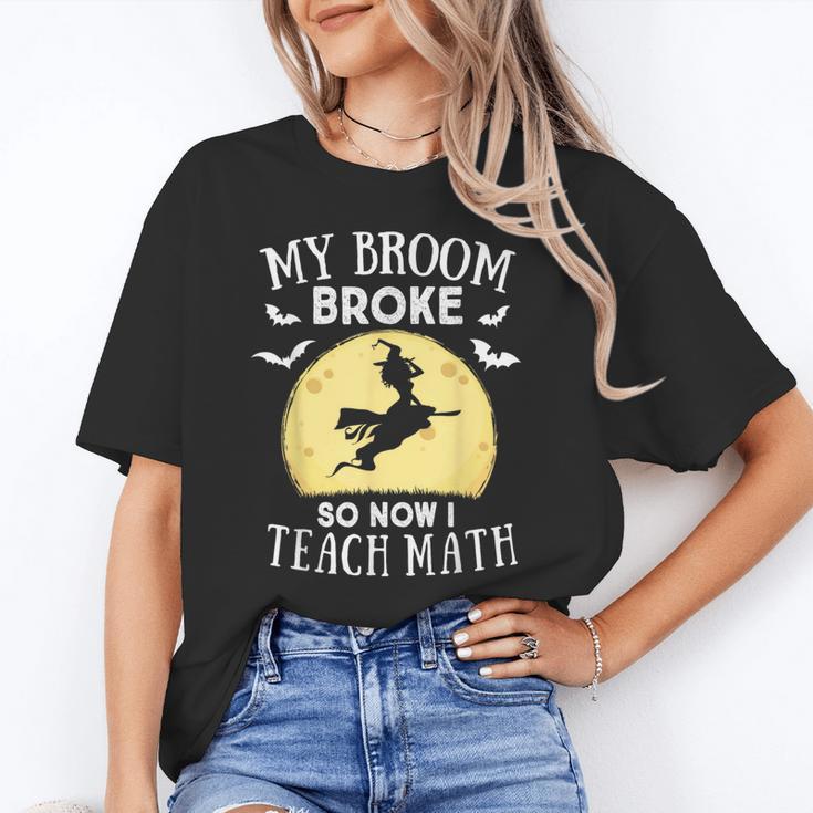 My Broom Broke So Now I Teach Math Teacher Halloween Costume For Men Women Unisex T-Shirt, funny gift