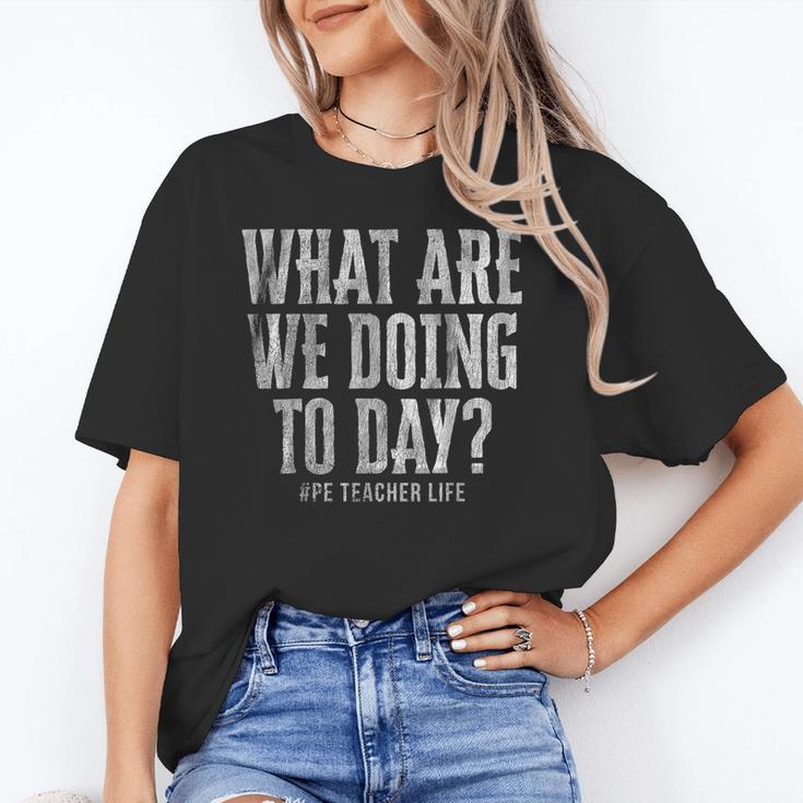 What Are We Doing Today PE Teacher Life Funny Men Women Kids Unisex T-Shirt, Pe Teacher Shirts, funny gift What Are We Doing Today PE Teacher Life Funny Men Women Kids Unisex T-Shirt, Pe Teacher Shirts, funny gift