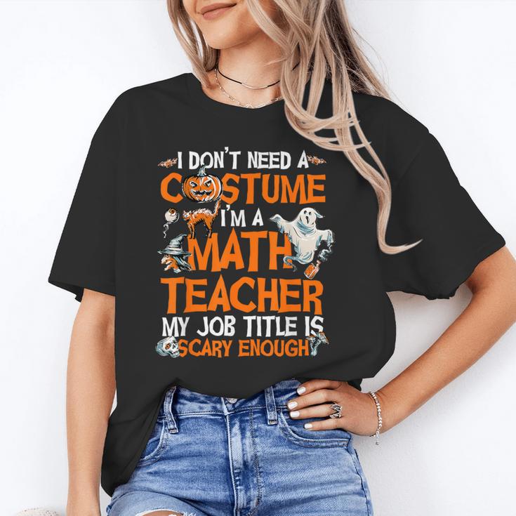 I Don't Need A Costume I'm Math Teacher Costume Halloween Men Women Unisex T-Shirt, funny gift