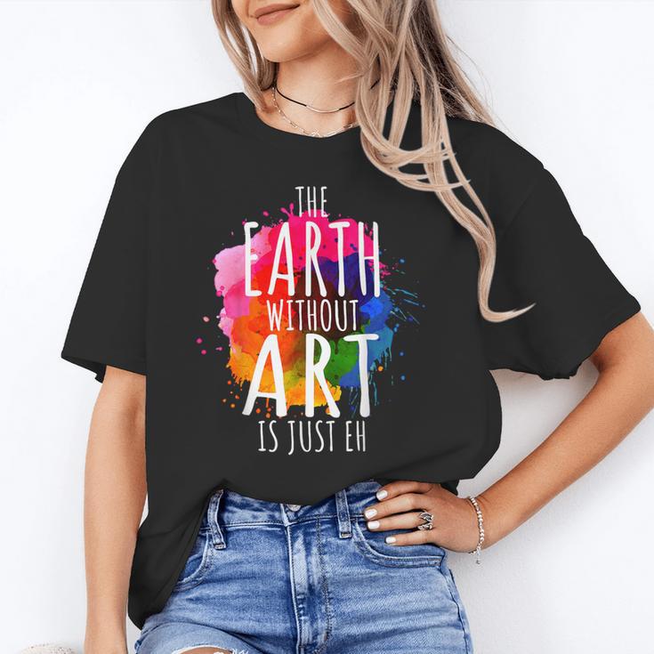 Earth Without Art Is Just Eh Painting Artist Pun Art Teacher Unisex T-Shirt, funny gift