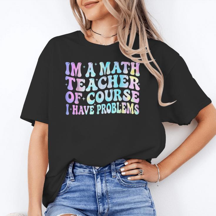 Math Teacher Im a Math Teacher Of Course I Have Problems Unisex T-Shirt, funny gift Math Teacher Im a Math Teacher Of Course I Have Problems Unisex T-Shirt, funny gift