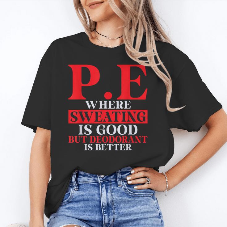 PE Where Sweating Is Good But Deodorant Is Better PE Teacher Unisex T-Shirt, Pe Teacher Shirts, funny gift