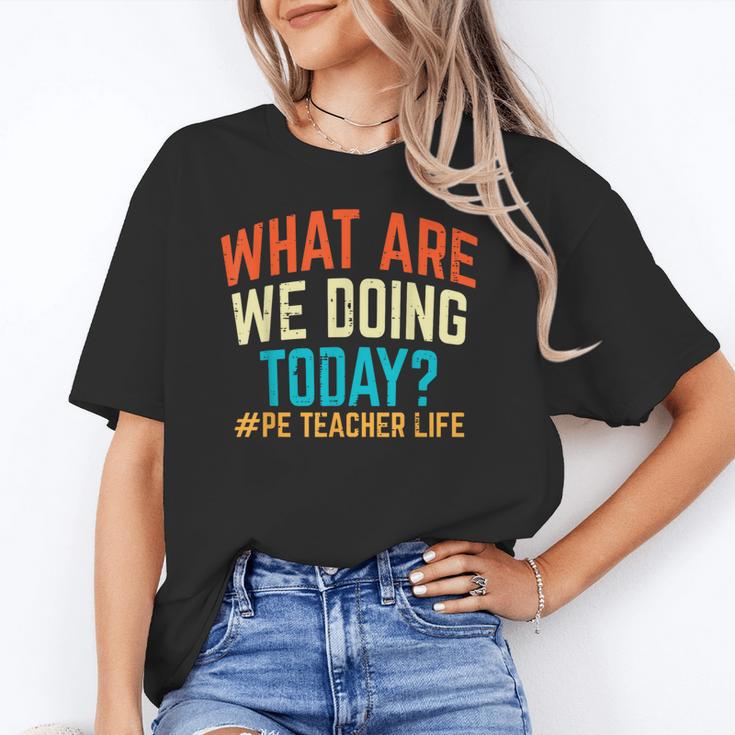 PE Teacher Life What Are We Doing Today Men Women Unisex T-Shirt, Pe Teacher Shirts, funny gift PE Teacher Life What Are We Doing Today Men Women Unisex T-Shirt, Pe Teacher Shirts, funny gift