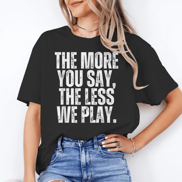 The More You Say The Less We Play Men Women PE Teacher Unisex T-Shirt, Pe Teacher Shirts, funny gift