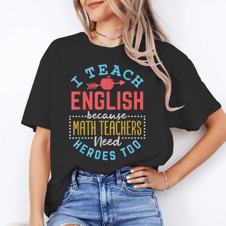 I Teach English Because Math Teachers Need Heroes Too Unisex T-Shirt, English Teacher Shirts, funny gift