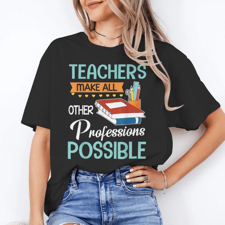 Teachers Make All Other Professions Possible Back To School For Men Women Unisex T-Shirt, funny gift Teachers Make All Other Professions Possible Back To School For Men Women Unisex T-Shirt, funny gift