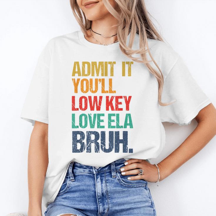 Admit It You Low Key Love ELA Bruh First Day School Teacher Unisex T-Shirt, funny gift Admit It You Low Key Love ELA Bruh First Day School Teacher Unisex T-Shirt, funny gift